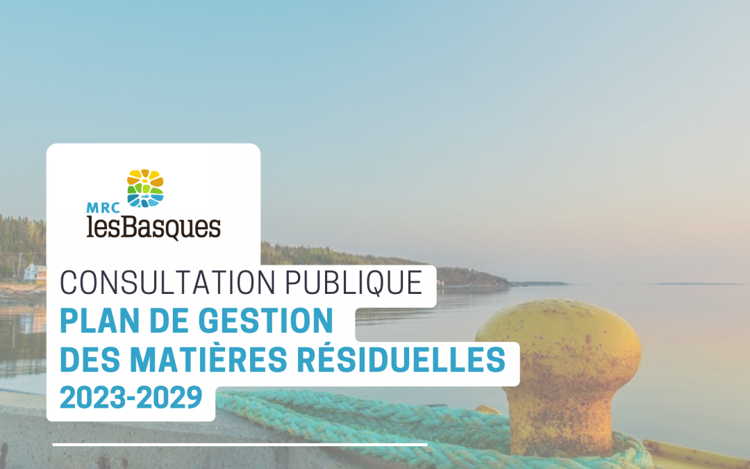 Consultation publique – Plan de gestion des matières résiduelles de la MRC Les Basques